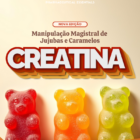 Manipulação de Jujubas e Caramelos de Creatina